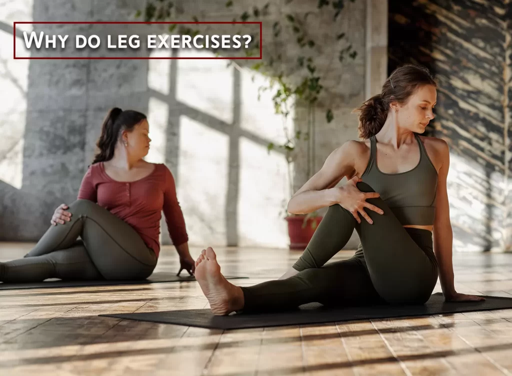 Why do Leg Exercises